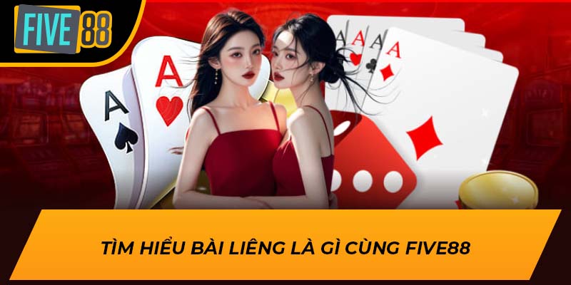 Tìm hiểu bài liêng là gì cùng Five88