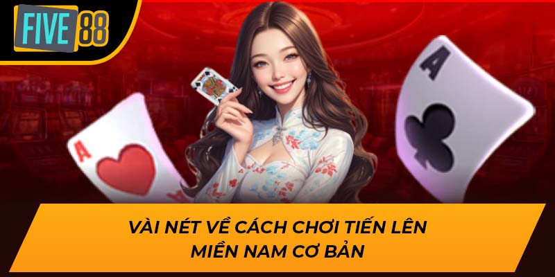 Vài nét về cách chơi tiến lên miền nam cơ bản