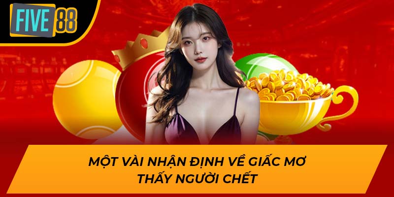Cùng Five88 Giải Mã Và Đánh Giá Giấc Mơ Thấy Người Chết 1 Một vài nhận định về giấc mơ thấy người chết