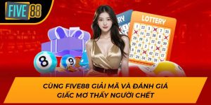 Cùng Five88 Giải Mã Và Đánh Giá Giấc Mơ Thấy Người Chết