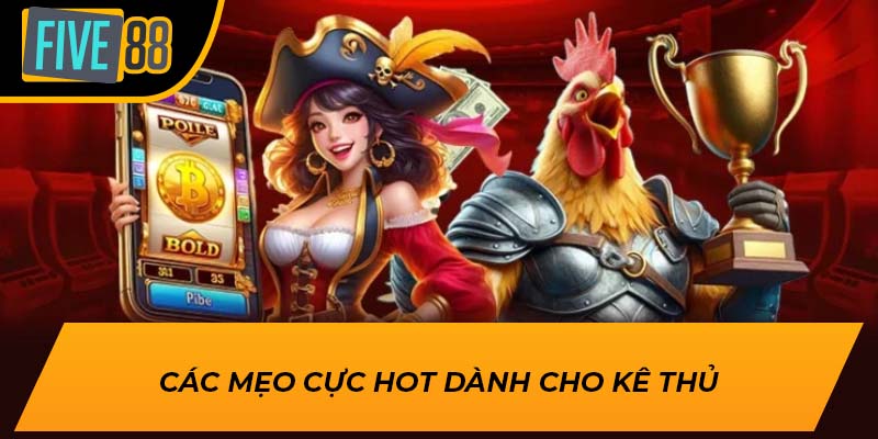 Các mẹo cực hot dành cho kê thủ