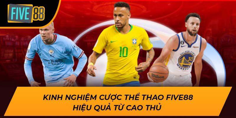 Kinh nghiệm cược thể thao Five88 hiệu quả từ cao thủ