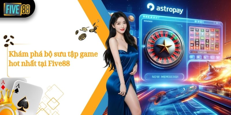Khám phá bộ sưu tập game hot nhất tại Five88
